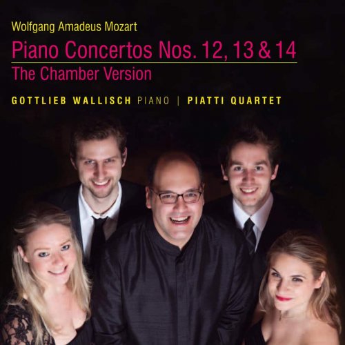 Gottlieb Wallisch & Piatti Quartet - Mozart: Piano Concertos Nos. 12, 13 & 14 (2013) [Hi-Res]