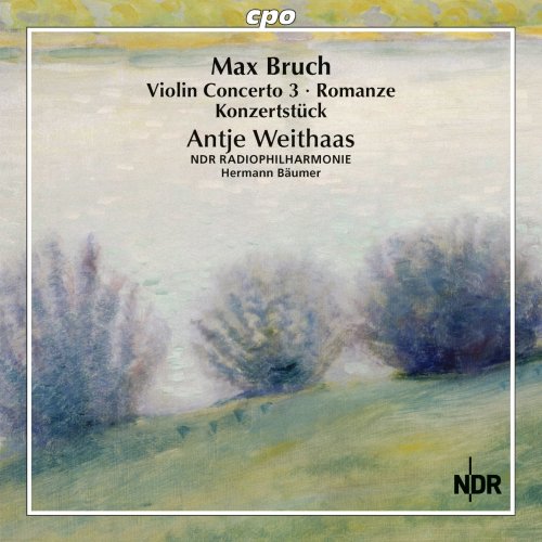 Antje Weithaas, NDR Radiophilharmonie, Hermann Bäumer - Bruch: Violin Concerto No. 3, Romanze & Konzertstück for Violin & Orchestra (2016)