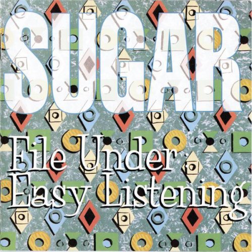 Sugar - File Under: Easy Listening (1994)