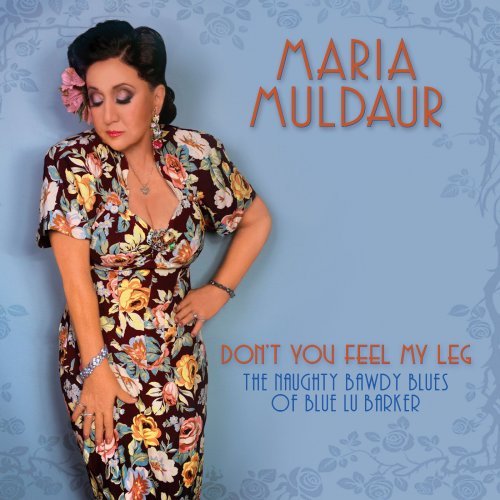 Maria Muldaur - Don't You Feel My Leg: The Naughty Bawdy Blues of Blue Lu Barker (2018) CD-Rip