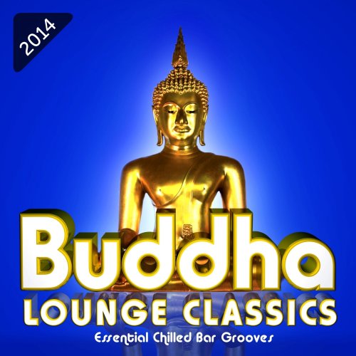Buddha Lounge Classics - Essential Chilled Bar Grooves (2014)