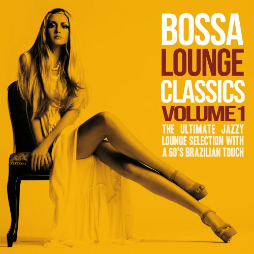 Bossa Lounge Classics, Vol. 1 (The Ultimate Jazzy Lounge Selection With a 60's Brazilian Touch) (2014)
