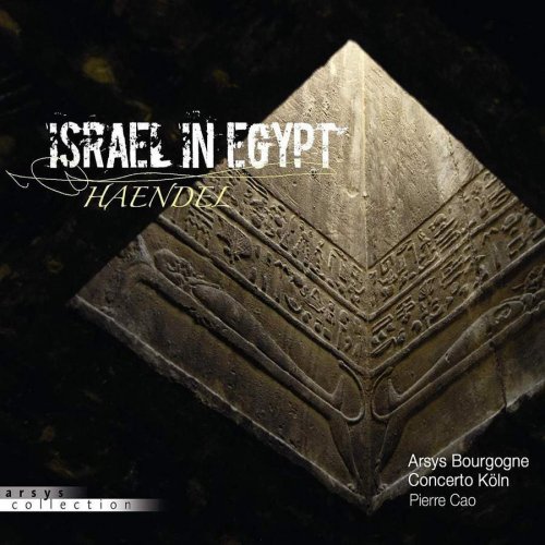Arsys Bourgogne, Concerto Koln & Pierre Cao - Haendel: Israel in Egypt (2010)