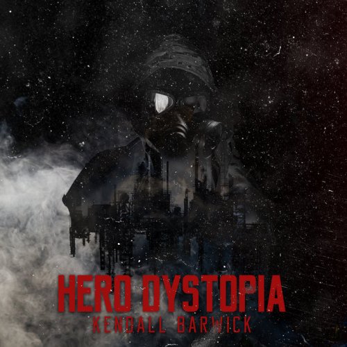 Kendall Barwick - Hero Dystopia (2020)
