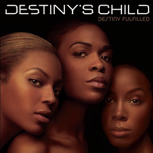 Destiny's Child - Destiny Fulfilled (International Edition) (2004)