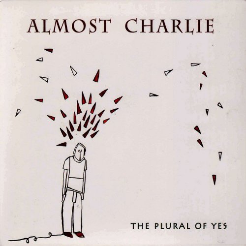 Almost Charlie - The Plural of Yes (2009)
