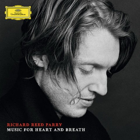 Richard Reed Parry - Music for Heart and Breath (2014)