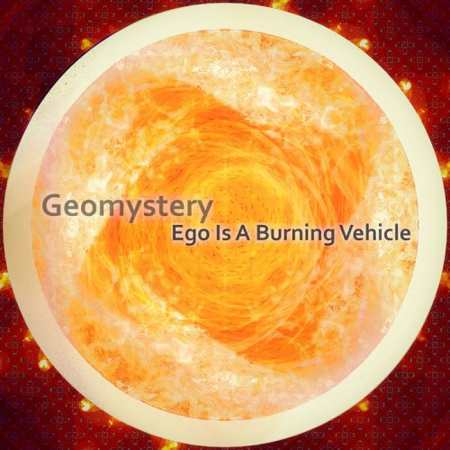 Geomystery - Ego Is A Burning Vehicle (2020) flac