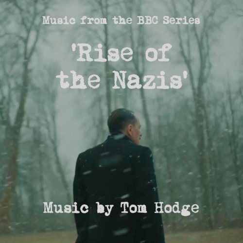 Tom Hodge - Rise of the Nazis (Music from the BBC Series) (2020) [Hi-Res]