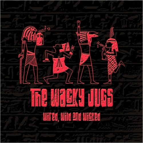 The Wacky Jugs - Wired, Wild And Wicked (2020)