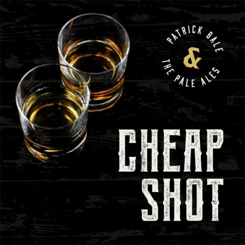 Patrick Bale & the Pale Ales - Cheap Shot (2020)