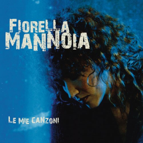 Fiorella Mannoia - Le Mie Canzoni (2013) flac