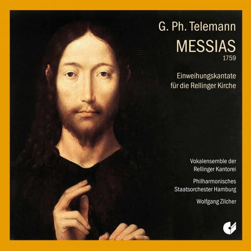 Salzburg Soloists, Philharmonisches Staatsorchester Hamburg feat. Wolfgang Zilcher - Telemann: Der Messias, TWV 6:4 & Einweihungskantate für die Rellinger Kirche (2020)