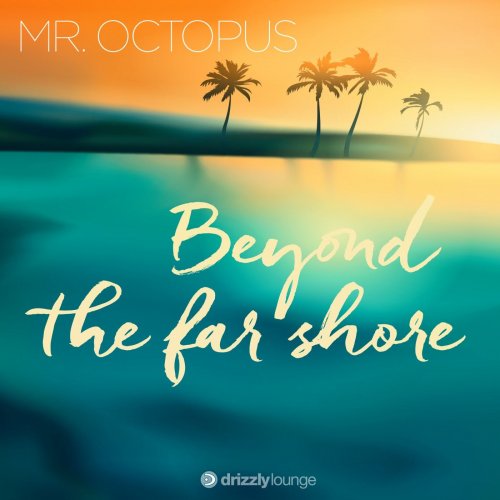 Mr. Octopus - Beyond the Far Shore (2020) [Hi-Res]