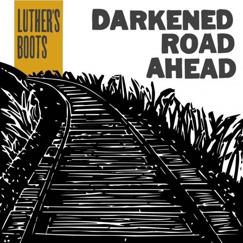 Luther's Boots - Darkened Road Ahead (2020)