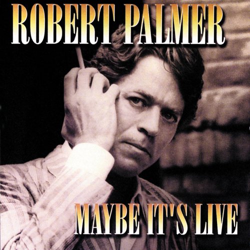 Robert Palmer - Maybe It's Live (1982)