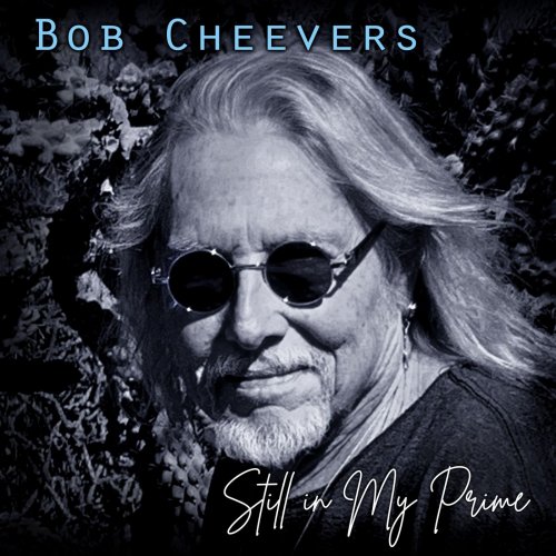 Bob Cheevers - Still in My Prime (2020)