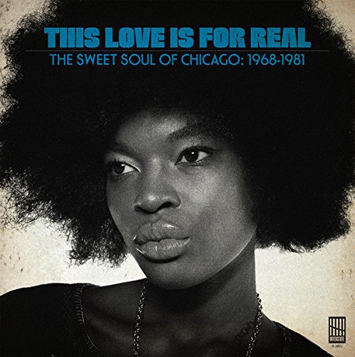 VA - This Love Is For Real: The Sweet Soul Of Chicago, 1968-1981 (2017)