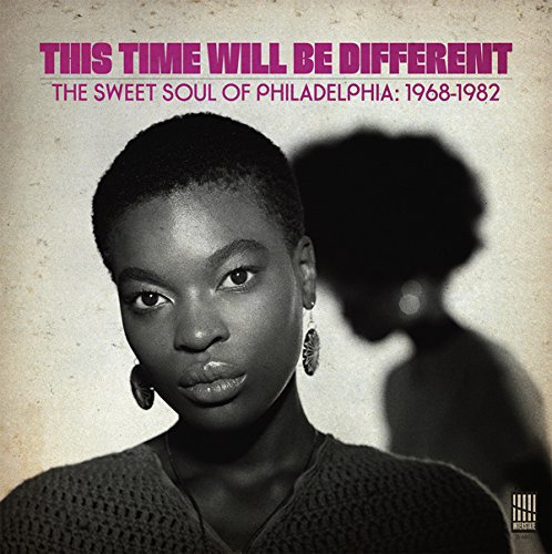 VA - This Time Will Be Different: The Sweet Soul Of Philadelphia, 1968-1982 (2017)