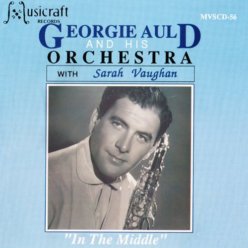 Georgie Auld & His Orchestra - In The Middle (1988)