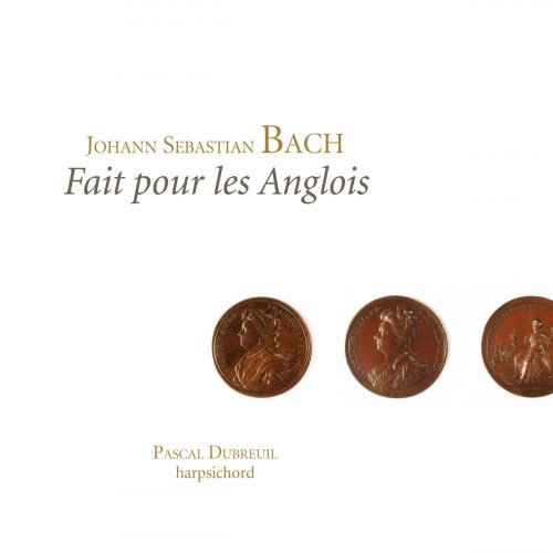 Pascal Dubreuil - Bach: "Fait pour les Anglois" (The English Suites) (2013) [Hi-Res]