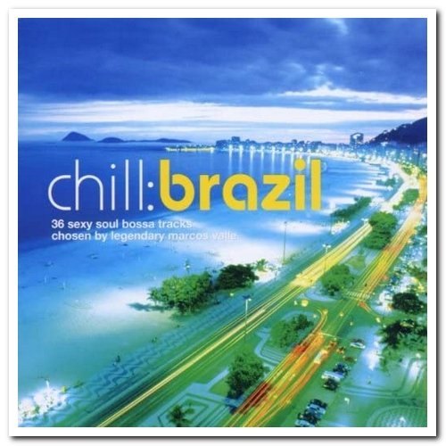 VA - Chill Brazil - 36 Sexy Soul Bossa Tracks Chosen by Legendary Marcos Valle [2CD Set] (2002)