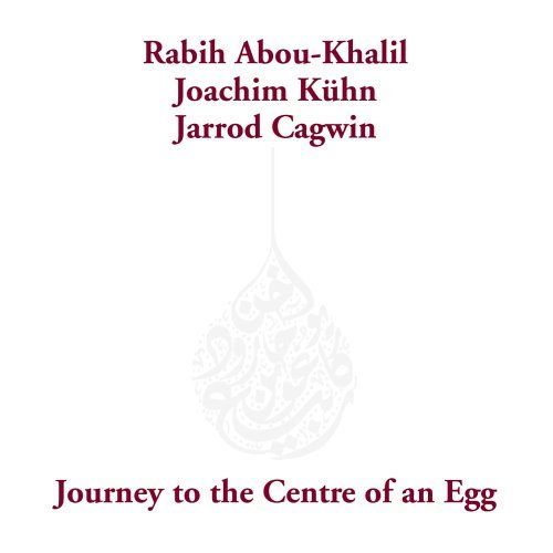 Rabih Abou-Khalil - Journey To The Centre Of An Egg (2005)