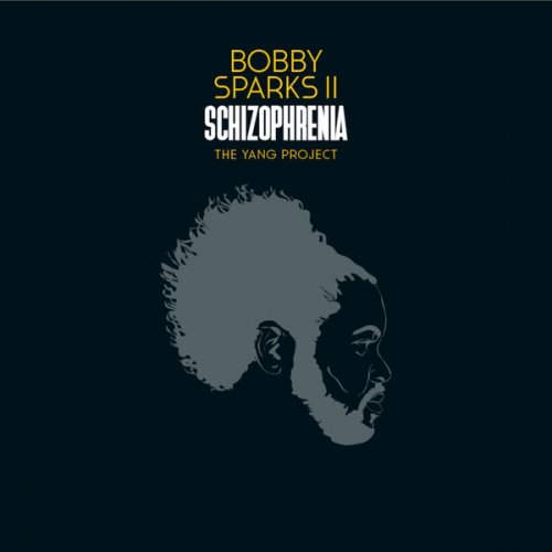 Bobby Sparks II - Schizophrenia - The Yang Project (2019) [Hi-Res]