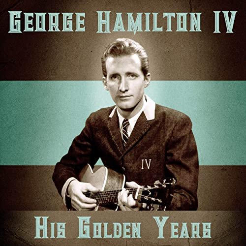 George Hamilton IV - His Golden Years (Remastered) (2020)