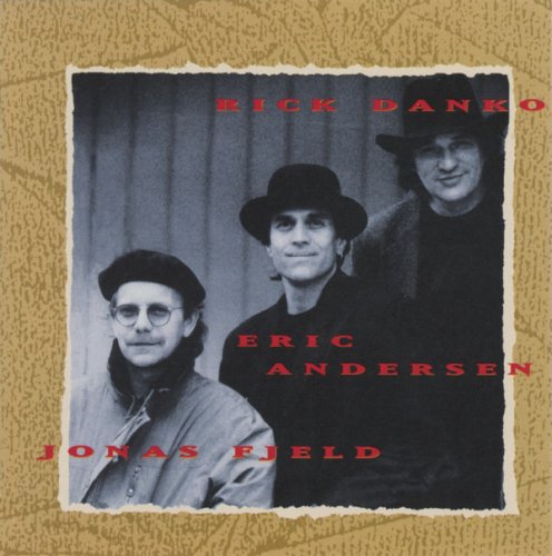 Danko, Fjeld, Andersen - Rick Danko Jonas Fjeld Eric Andersen (Reissue) (1993)