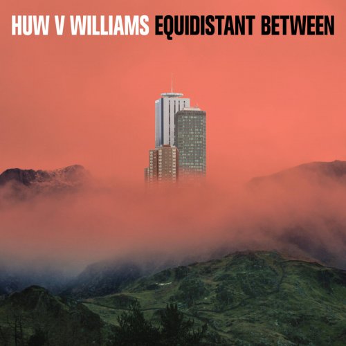 Huw V Williams - Equidistant Between (2020)