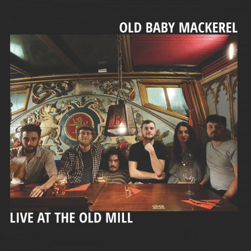 Old Baby Mackerel - Live At The Old Mill (2020)