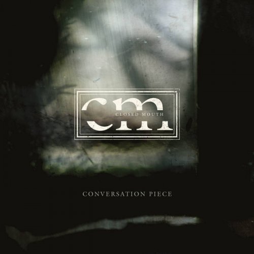 Closed Mouth - Conversation Piece (2020)