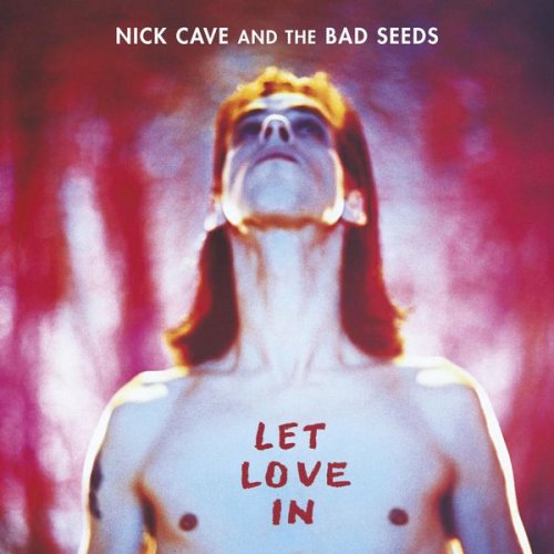 Nick Cave & The Bad Seeds - Let Love In (2011, Remastered Version) (1994/2011) flac