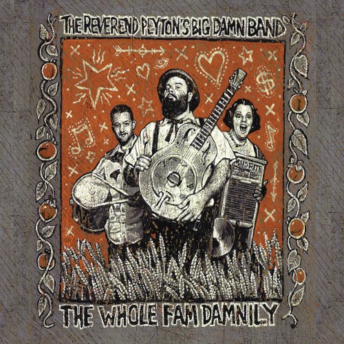 The Reverend Peyton's Big Damn Band - The Whole Fam Damnly (2008)