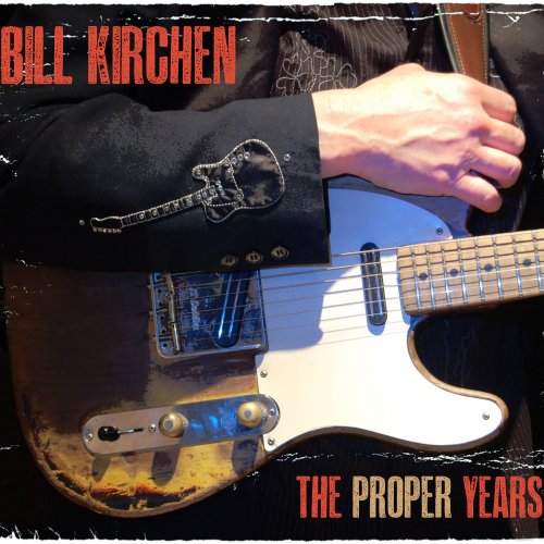 Bill Kirchen - The Proper Years (2020)