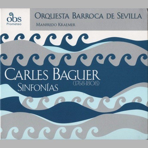 Orquesta Barroca de Sevilla, Manfredo Kraemer - Carles Baguer - Sinfonias (2011)
