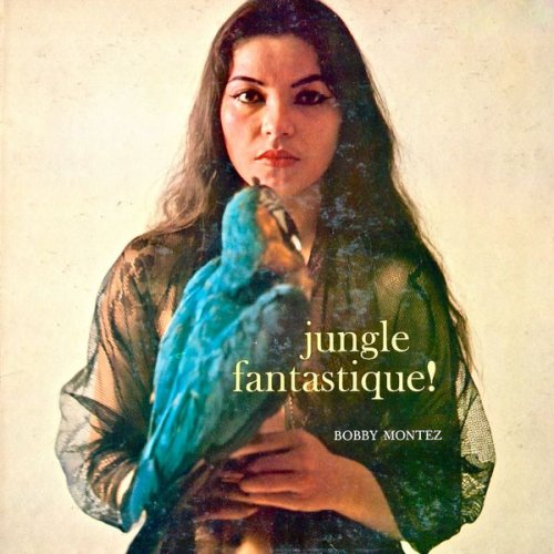 Bobby Montez - Jungle Fantastique! (Remastered) (1958/2018) [Hi-Res]