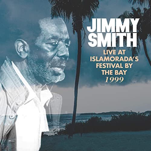 Jimmy Smith - Live at Islamorada's Festival By The Bay 1999 (2020)