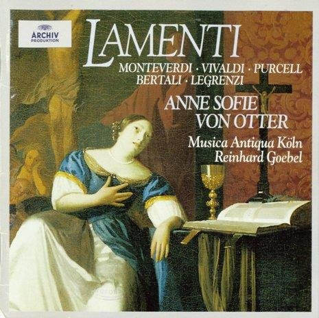 Anne Sofie von Otter, Musica Antiqua Köln, Reinhard Goebel - Lamenti: Monteverdi, Vivaldi, Purcell, Bertali, Legrenzi (1998)