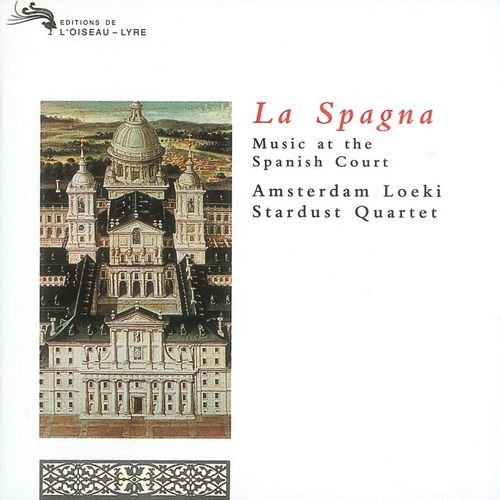 Amsterdam Loeki Stardust Quartet - La Spagna - Music at the Spanish Court (1996)