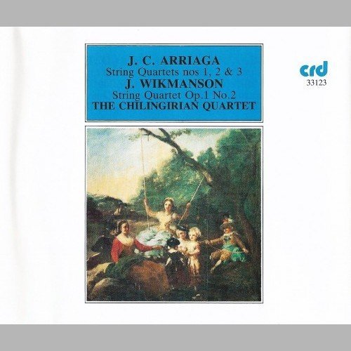 Chilingirian Quartet - Arriaga / Wikmanson – String Quartets (2007)
