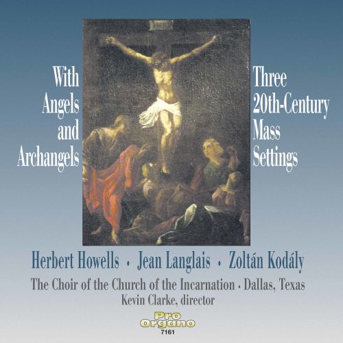 Choir of the Church of the Incarnation, Dallas, Texas - With Angels & Archangels: 3 20th-Century Mass Settings (2003/2020)