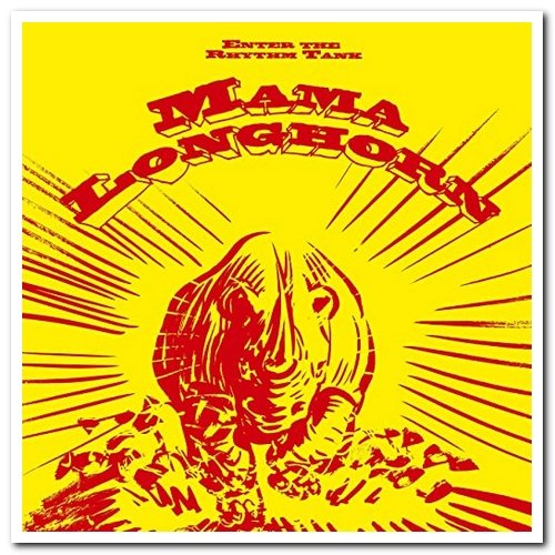 Mama Longhorn - Enter The Rhythm Tank & Age Two (2014 & 2017)