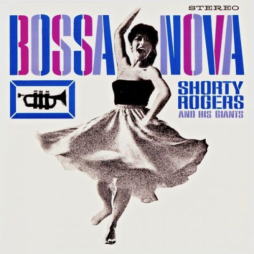 Shorty Rogers & His Giants - Bossa Nova (Remastered) (1962/2018) [Hi-Res]