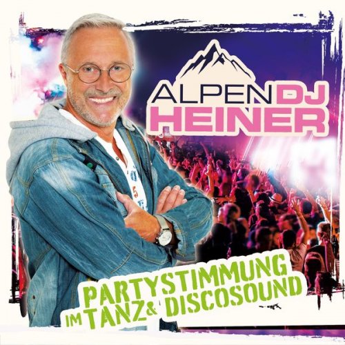 AlpenDJ Heiner - Partystimmung im Tanz & Discosound (2020)