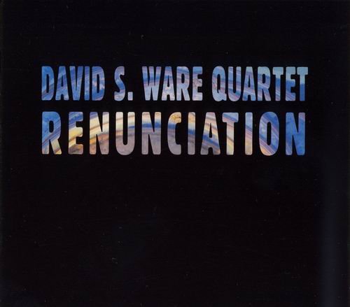 David S. Ware Quartet - Renunciation (2007)