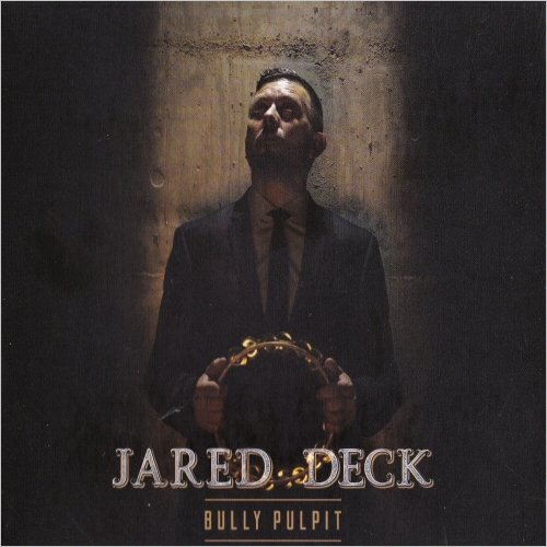Jared Deck - Bully Pulpit (2019) [CD Rip]