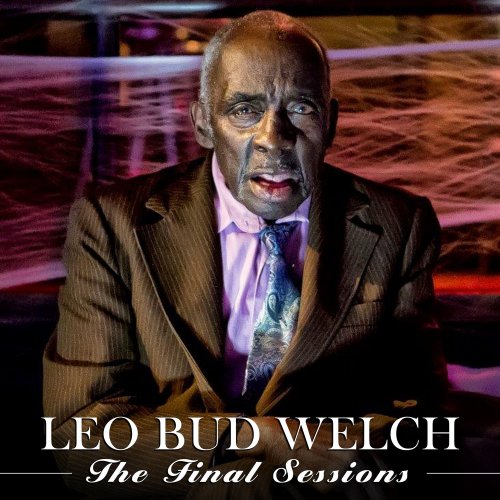 Leo Bud Welch - The Final Sessions (2017)