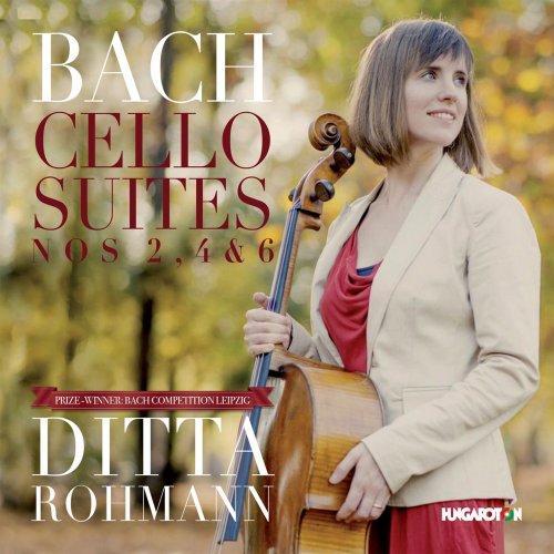 Ditta Rohmann - Bach: Cello Suites Nos. 2, 4 & 6 (2014)